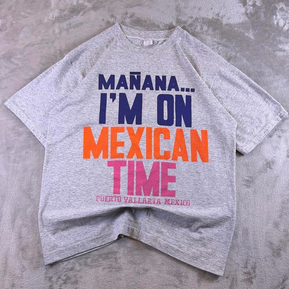 Vintage 90s “Mañana I’m On Mexican Time” Graphic T-Shirt Men’s Size 46